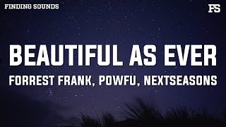 Forrest Frank, Powfu, & nextseasons - BEAUTIFUL AS EVER [Lyrics]