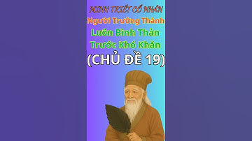 Lời Dạy Cổ Nhân: Học Cách Bình Thản Trước Khó Khăn, Minh Triết Cổ Nhân, Triết Lý Ngàn Đời Chủ Đề 19