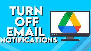 How Turn Off Google Drive Email Notifications