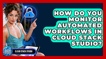 How Do You Monitor Automated Workflows in Cloud Stack Studio? | Cloud Stack Studio News