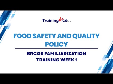 BRCGS Familiarization Training Week 1 Food Safety and Quality Policy