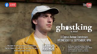 Ghostking Is Dead - live stream from Cyprus Avenue, Cork