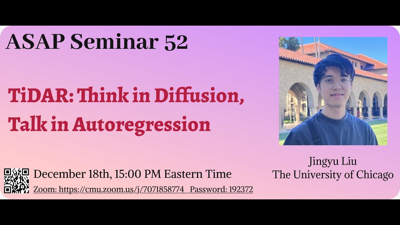 TiDAR: Think in Diffusion, Talk in Autoregression - Jingyu Liu｜ASAP 52