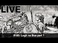 Live Irish Myths episode #180: Lugh na Bua, part 1