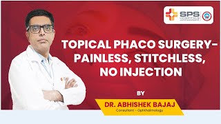 Topical Phaco surgery- Painless, Stitchless, No injection | SPS Hospitals