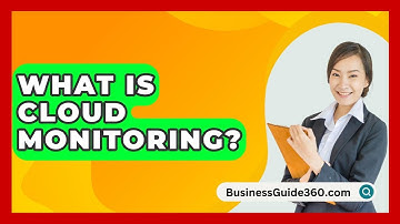 What Is Cloud Monitoring? - BusinessGuide360.com