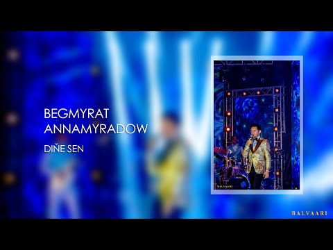 Begmyrat Annamyradow - Diňe sen | Konsert