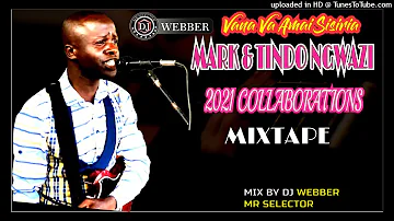 MARK NGWAZI & TINDO NGWAZI COLLABOS 2021 MIXTAPE BY DJ WEBBER MR SELECTOR