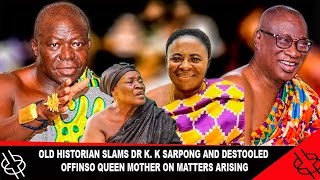 Hot Old Historian Slams Dr K K Sarpong And Destooled Offinso Queen Mother On Matters Arising
