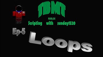 ROBLOX Scripting Tutorials-Ep-5 - Loops