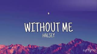 Without Me - Halsey (Lyrics)