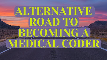 THE ROAD TO BECOMING A MEDICAL CODER | ALTERNATIVE JOBS FOR NEW MEDICAL CODERS