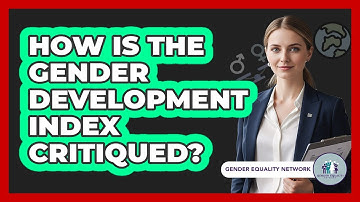 How Is The Gender Development Index Critiqued?