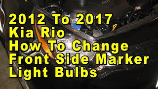 2012 To 2017 Kia Rio How To Change Front Side Marker Light Bulbs With Part Number