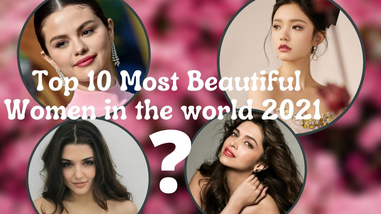 the-top-ten-beautiful-women-in-the-world-in-2021-beautifulwomen-youtube