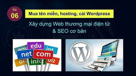 Đăng ký tên miền, Hosting và cài đặt Web theo Wordpress | Xây dựng website Ecommerce & SEO cơ bản