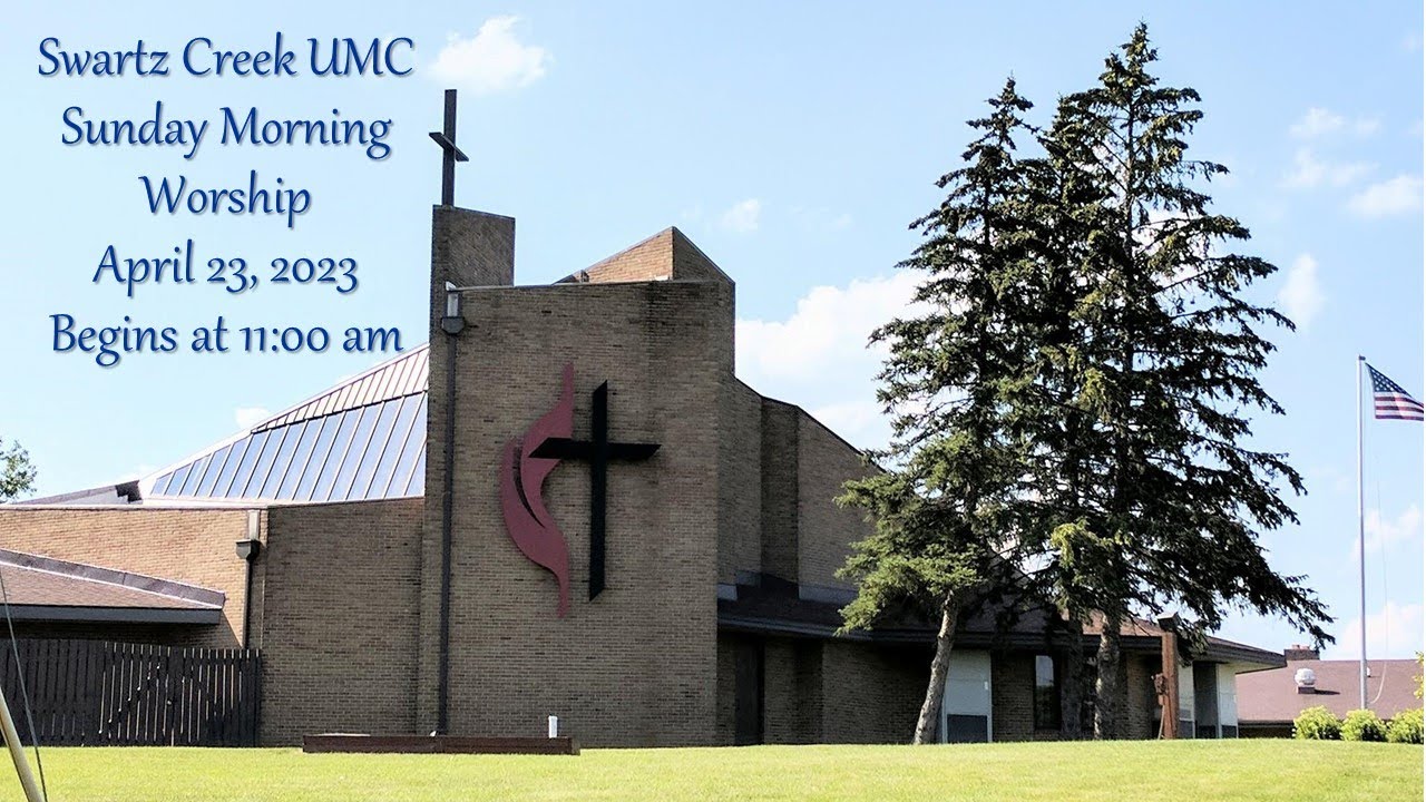 4-23-2023 - Swartz Creek UMC Sunday Morning Worship