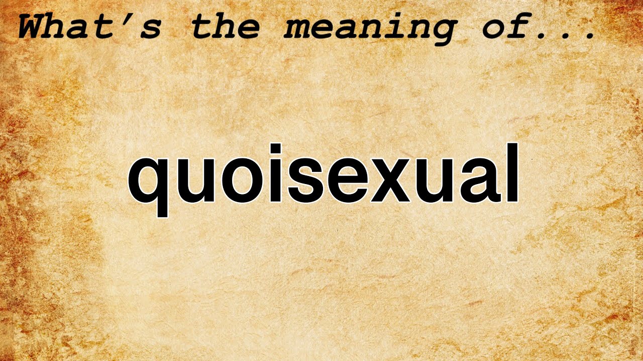 Quoisexual Meaning : Definition of Quoisexual - YouTube