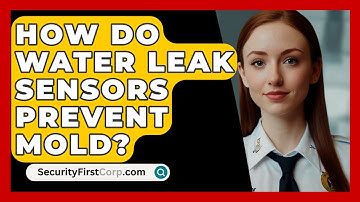 How Do Water Leak Sensors Prevent Mold? - SecurityFirstCorp.com