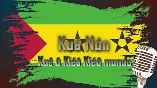 Kuá Nón - Kuê ô Kiéô Kiéô mundo #MusicasSTP