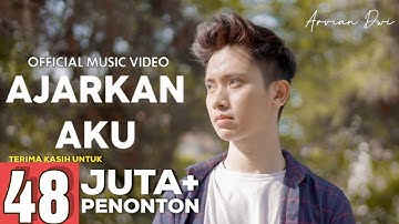 ARVIAN DWI - AJARKAN AKU (OFFICIAL MUSIC VIDEO)