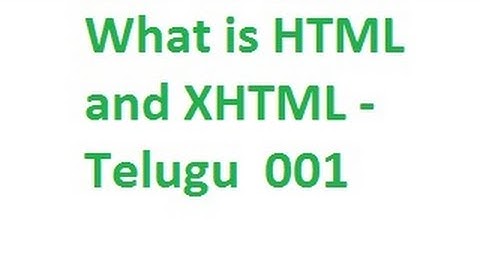 What is Html and Xhtml -- Telugu 01-vlr training