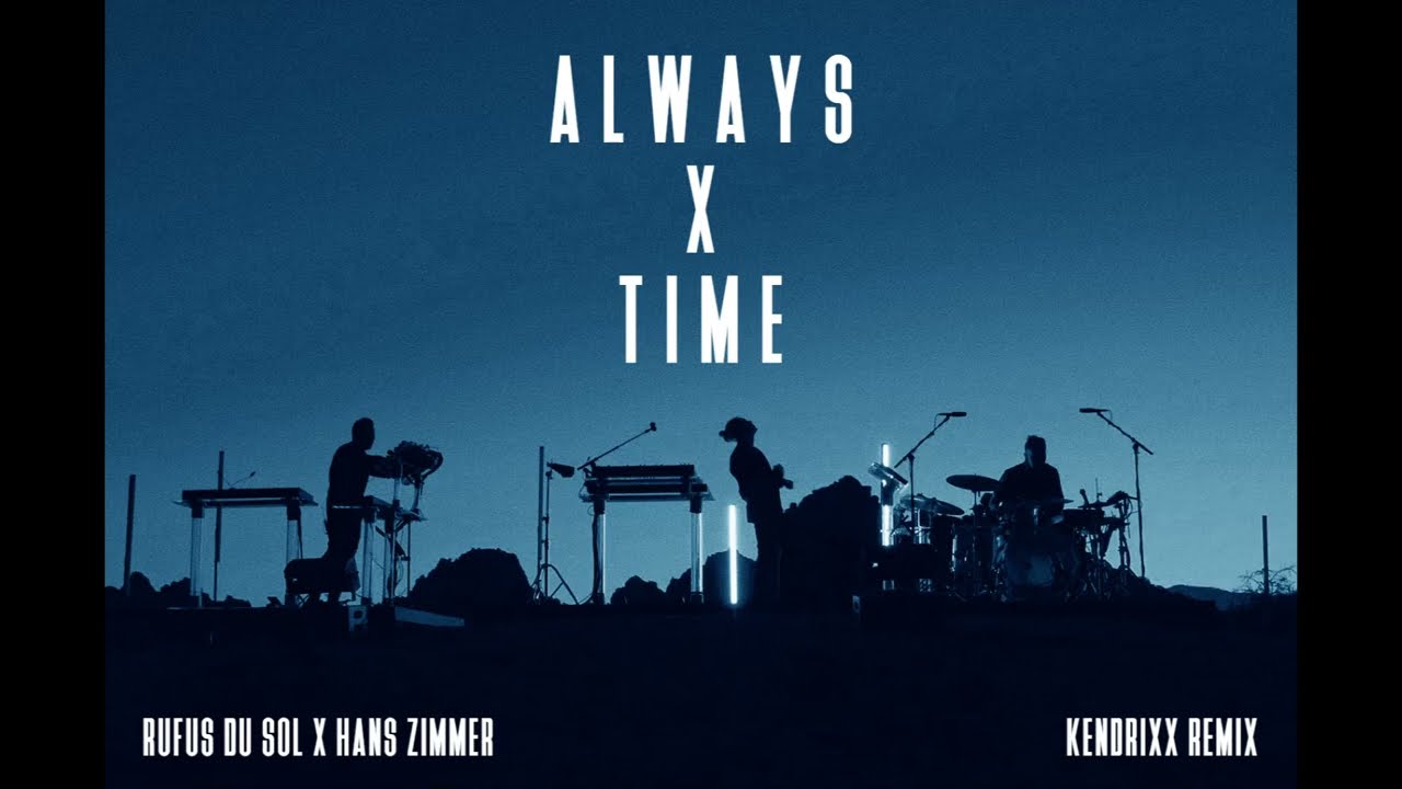 Rfs Du Sol x Hans Zimmer  Always x Time Kendrixx Remix