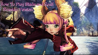 How To Play Blade and Soul Free in English! (Russian Server Ver.)