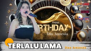 HAPPY LOSS - TERLALU LAMA - DEA AMANDA - BIRTHDAY PARTY 23TH DIN ANNESIA - PATI
