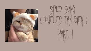 Dueles Tan Bien •Sped Song• Bruses ♡