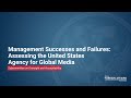 Management Successes and Failures: Assessing the U.S. Agency for Global Media