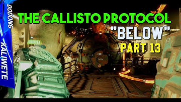 THE CALLISTO PROTOCOL DAY ONE EDITION - BELOW PART 13
