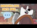 Badgerclops Once Said...