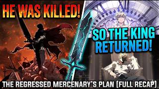 He Was Betrayed, Killed, and Returned to the Past | The Regressed Mercenary Has a Plan Full Recap