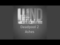 Deadpool 2 - Ashes
