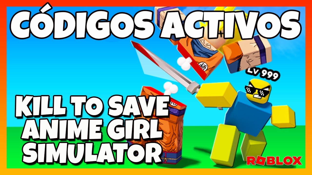 CODIGOS ACTIVOS De KILL TO SAVE ANIME GIRL SIMULATOR NUEVOS C DIGOS En codigos-activos-de-kill-to-save-anime-girl-simulator-nuevos-c-digos-en