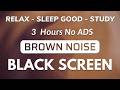 Brown Noise Black Screen 🧠 For Insomnia, Study And Work | Sound In 3H
