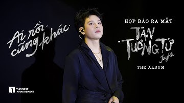 JayKii | Ai Rồi Cũng Khác - Họp Báo Ra Mắt Album Tan Tương Tư
