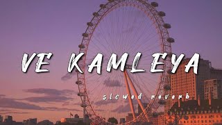 Ve kamleya new song | Arijit Singh | Do Naino Ke Pechida | Slowed + Reverb | new song