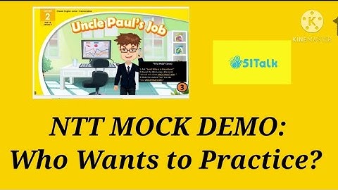 NTT Mock Demo: Who Wants to Practice? Let
