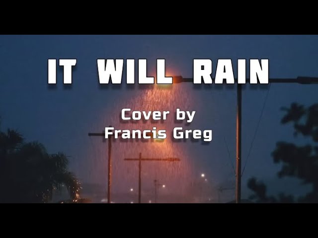 It Will Rain  Lyrics  Francis Greg Cover class=