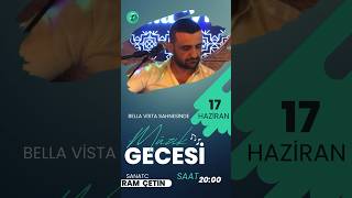 17 Haziran Artesi Günü Saatler 2000 Gösterdiğinde Sevgili Bayram Çetin Bella Vista Sahnesinde