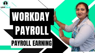 Workday Payroll Earning Earning In Workday Payroll Workday Payroll Workday Training Uptalk