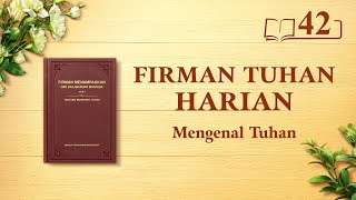 Firman Tuhan Harian: Mengenal Tuhan | Kutipan 42