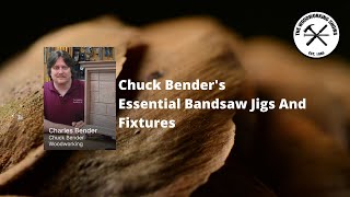 Chuck Bender - Essential Bandsaw Jigs & Fixtures