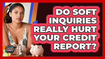Do Soft Inquiries Really Hurt Your Credit Report? - Latino Finance Experts