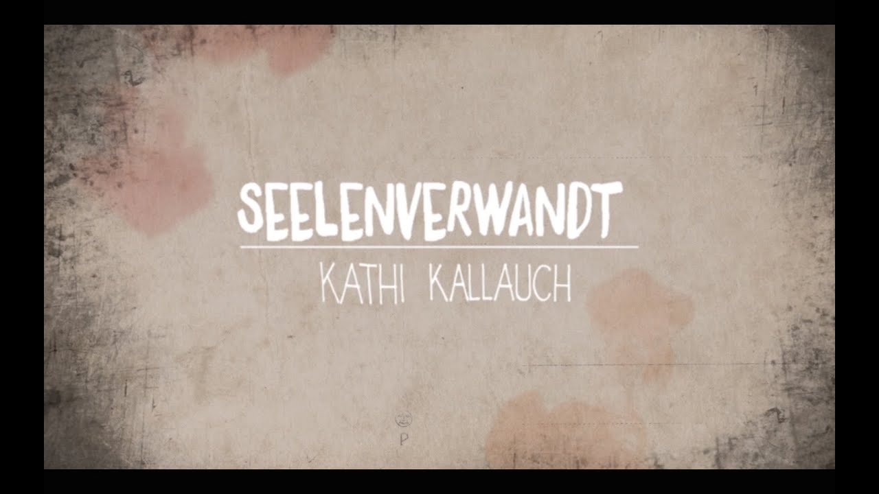 Kathi Kallauch - Seelenverwandt (Offizielles Video)
