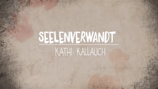 Kathi Kallauch - Seelenverwandt (Offizielles Video) chords