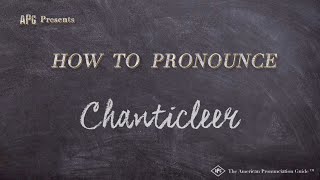 How to Pronounce Chanticleer Real Life Examples