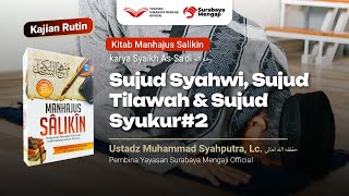 Manhajus Salikin (14) : Sujud Syahwi, Sujud Tilawah & Sujud Syukur#2 - Ustadz Muhammad Syahputra, Lc